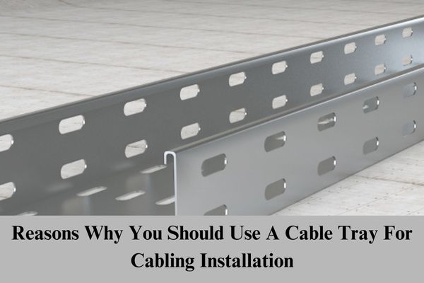 https://www.galvanizers.co.in/blog/wp-content/uploads/2023/03/Reasons-Why-You-Should-Use-A-Cable-Tray-For-Cabling-Installation.jpg